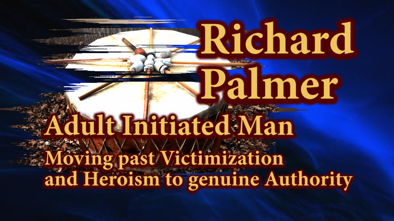 Richard Palmer speaking about Moving past Victimization and Heroism to genuine Authority